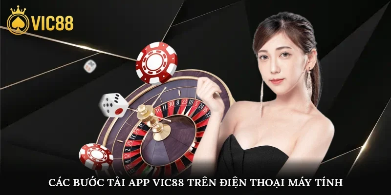 Hướng dẫn các bước tải app vic88 trên điện thoại và máy tính