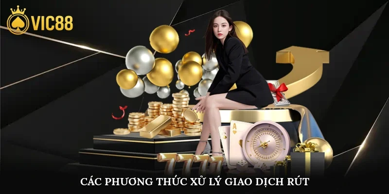 Các phương thức xử lý giao dịch rútCác phương thức xử lý giao dịch rút