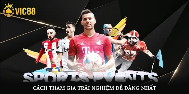 Cách tham gia trải nghiệm dễ dàng nhất
