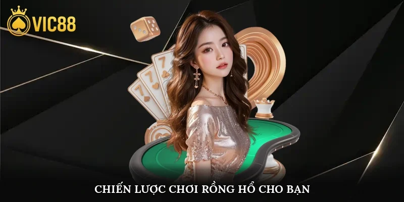 Chiến lược chơi rồng hổ cho bạn