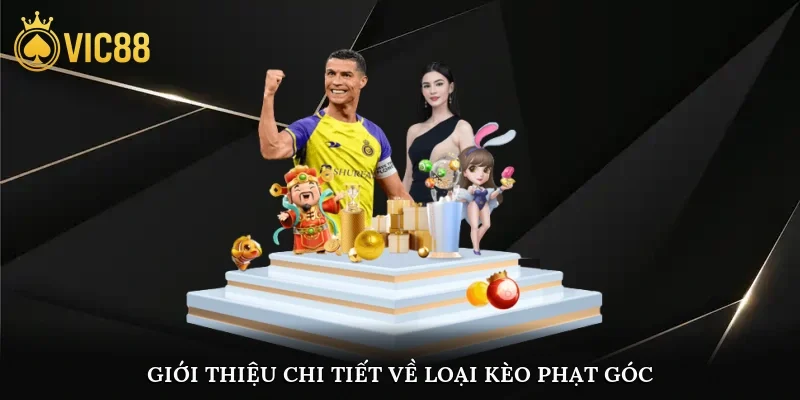 Giới thiệu chi tiết về loại kèo phạt góc