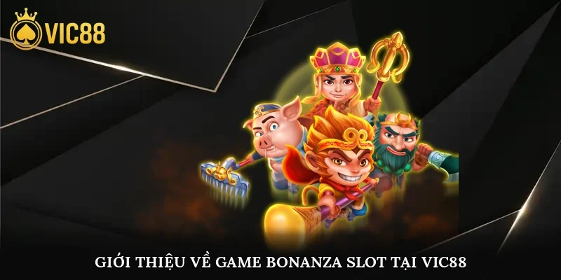 Giới thiệu về game bonanza slot tại nhà cái vic88