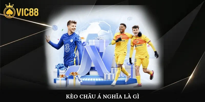 Kèo Châu Á nghĩa là gì?