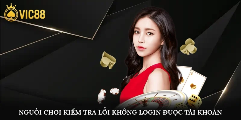 Người chơi kiểm tra lỗi không login được tài khoản