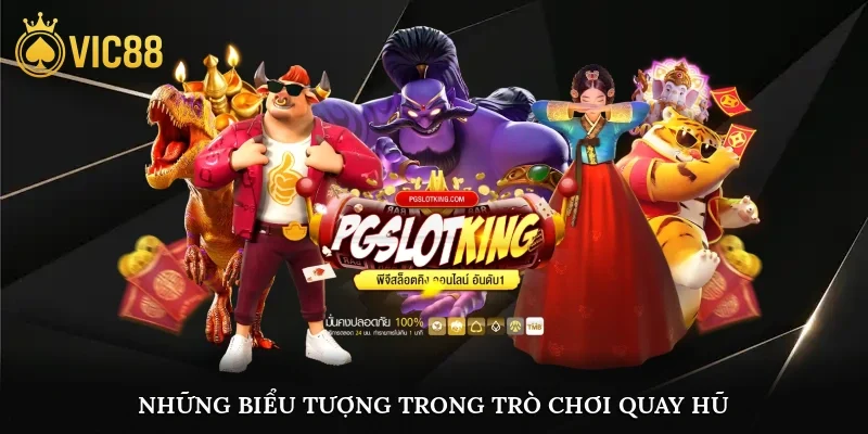 Những biểu tượng trong trò chơi quay hũ