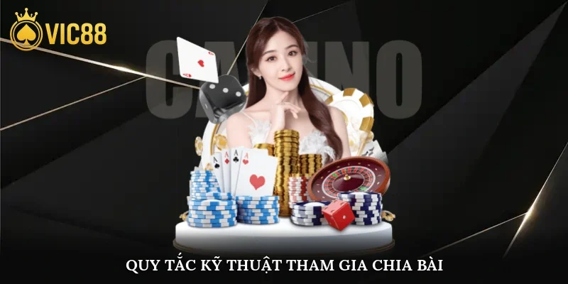 Quy tắc kỹ thuật tham gia chia bài