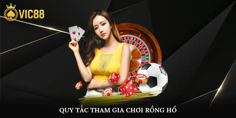 Quy tắc tham gia chơi rồng hổ