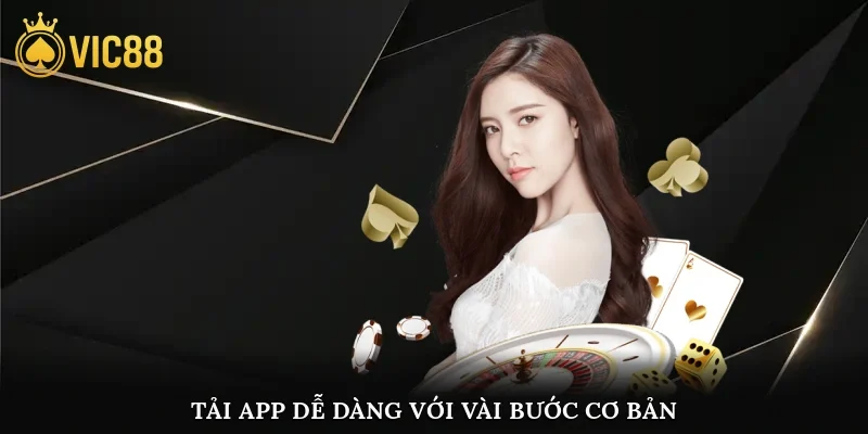 Tải app dễ dàng với vài bước cơ bản